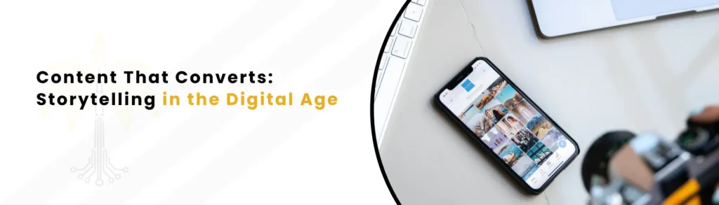 An Alt text "Content That Converts: Storytelling in the Digital Age"