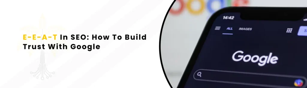 An Alt Text "E-E-A-T In SEO How To Build Trust With Google"
