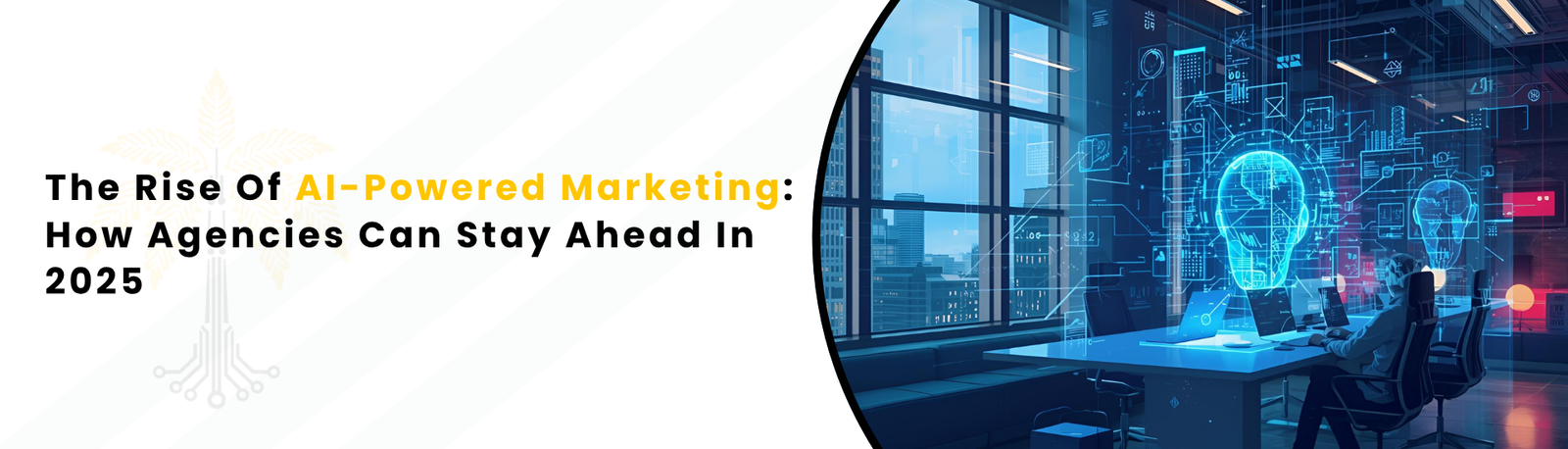 An alt text "The Rise Of AI-Powered Marketing How Agencies Can Stay Ahead In 2025"