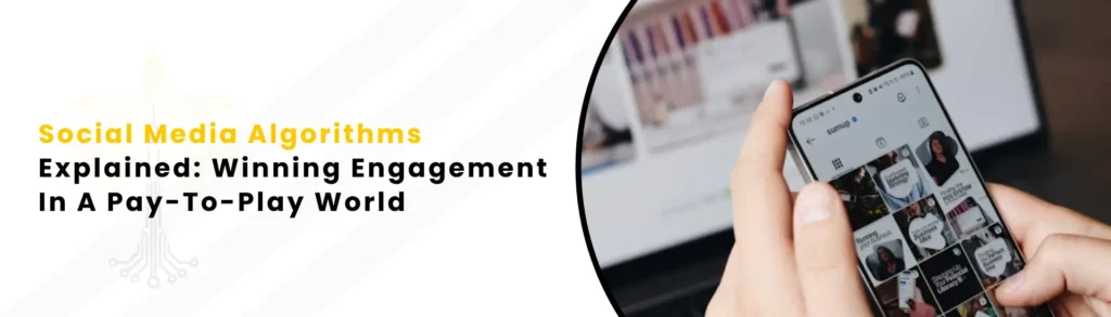 An ait text "Social Media Algorithms Explained Winning Engagement In A Pay To Play World"