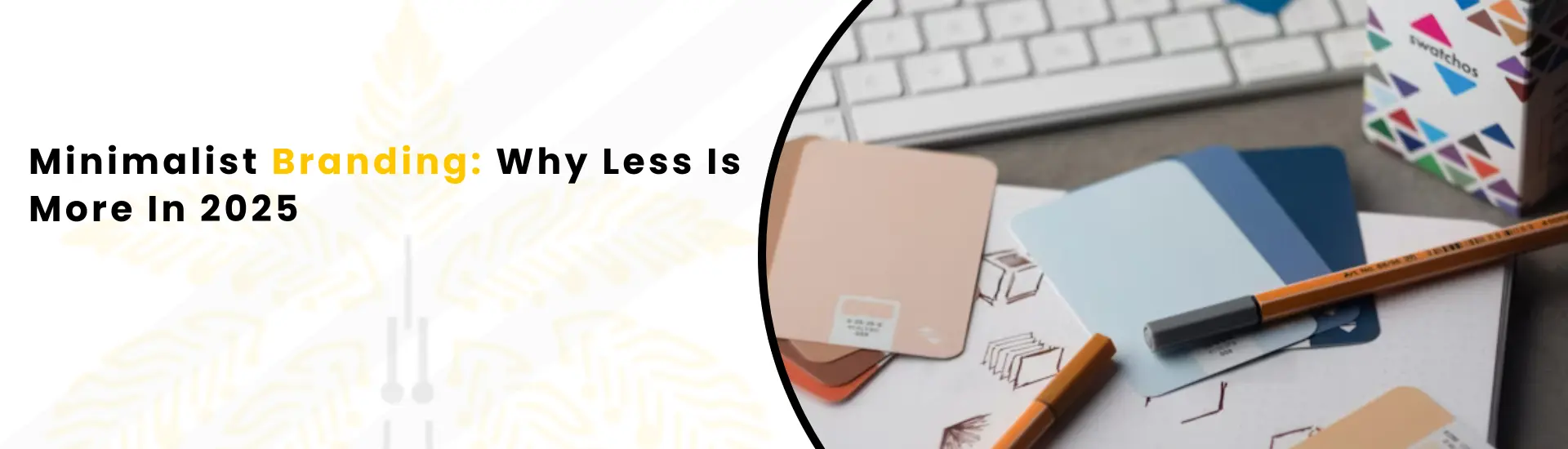 An Image alt text "Minimalist Branding Why Less Is More In 2025 "
