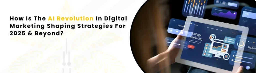 An Image Alt Text "How Is the AI Revolution in Digital Marketing Shaping Strategies for 2025 & Beyond"