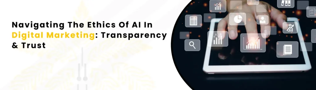 An Image Alt Text "Navigating The Ethics Of AI In Digital Marketing: Transparency & Trust "