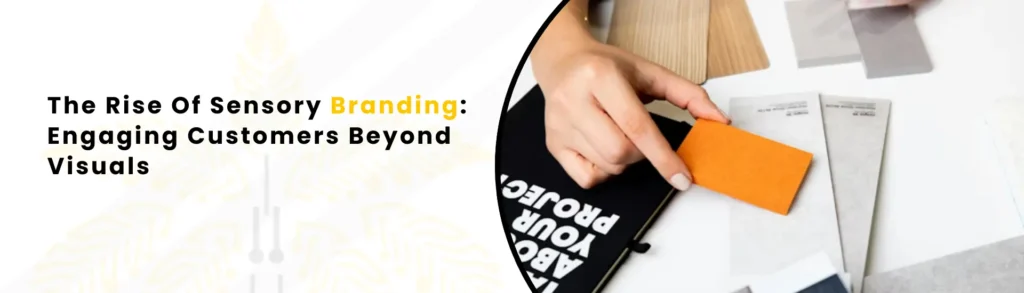 An Image alt text "The Rise Of Sensory Branding Engaging Customers Beyond Visuals"