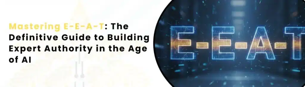 Mastering EEAT: The Definitive Guide to Building Expert Authority in the Age of AI