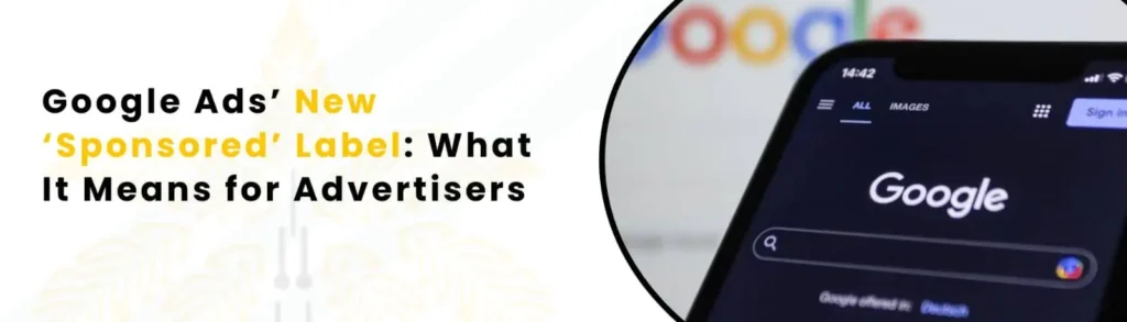 Google Adsâ New âSponsoredâ Label: What It Means for Advertisers