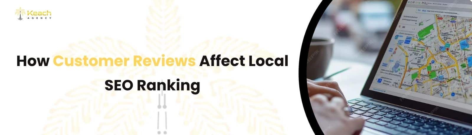 How Customer Reviews Affect Local SEO Ranking