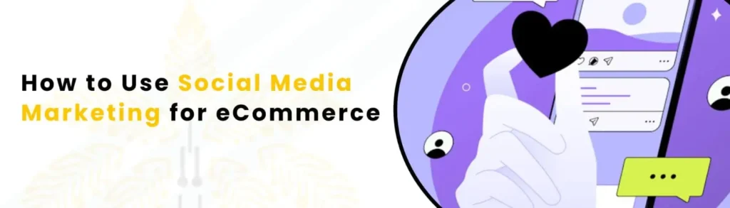 How to Use Social Media Marketing for eCommerce