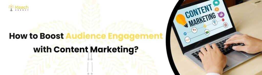 Ways to increase engagement with content marketing