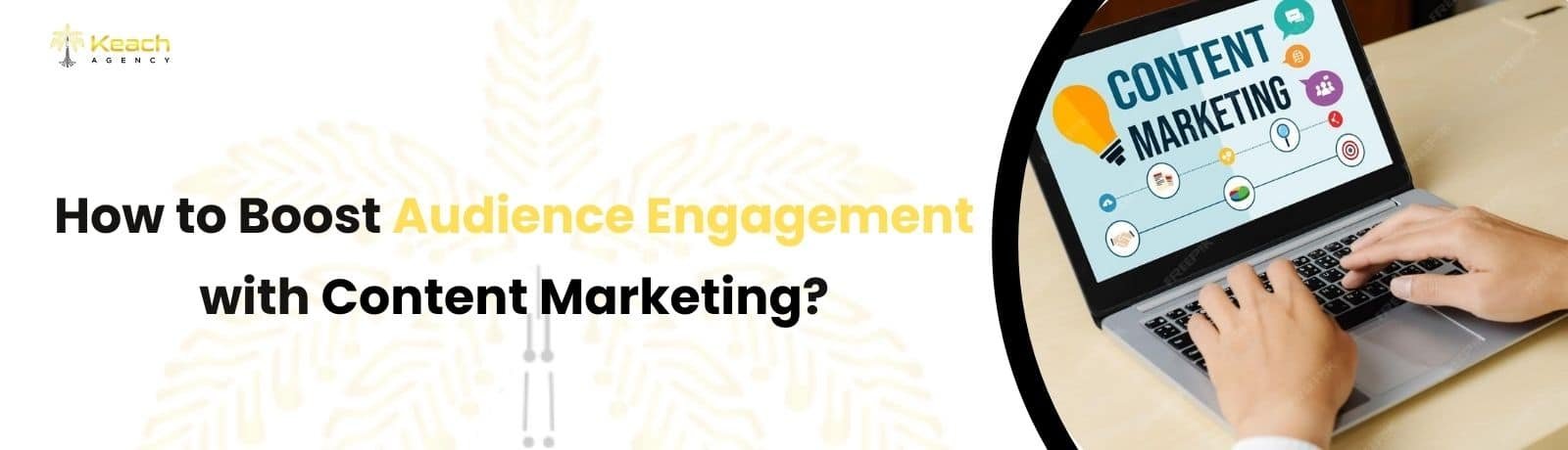 Ways to increase engagement with content marketing