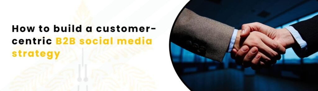 B2B Social Media Strategy That Actually Engages Customers