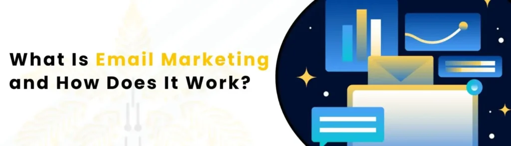 What Is Email Marketing and How Does It Work?
