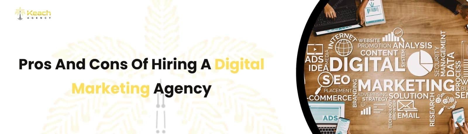 Pros and Cons of Hiring a Digital Marketing Agency