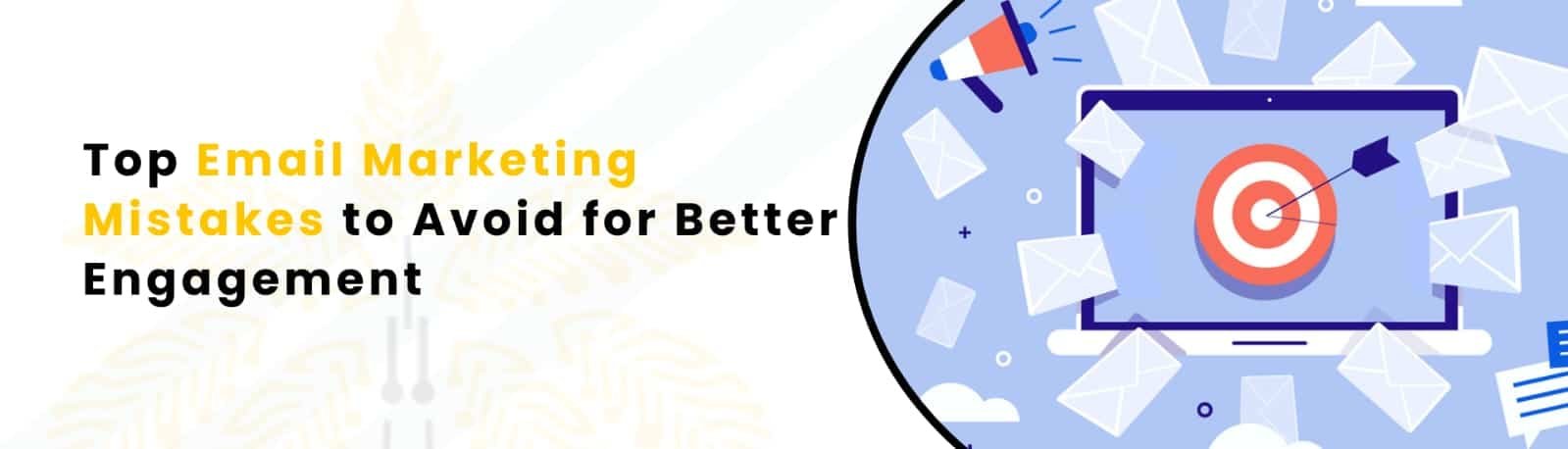 Avoid Email Marketing Mistakes That Kill Engagement