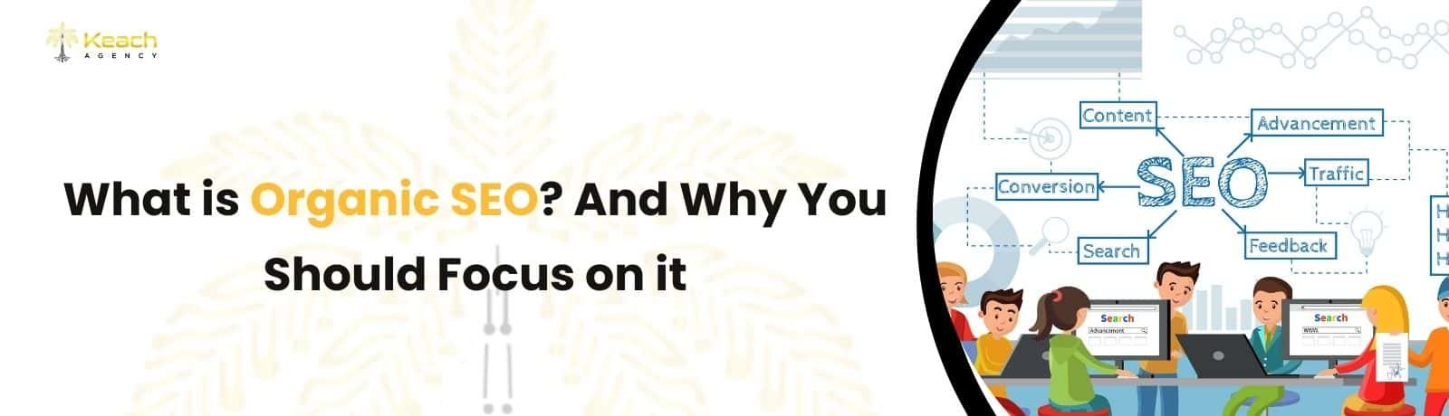 What is Organic SEO? And Why You Should Focus on it