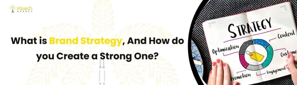 What is brand strategy, and how do you create a strong one
