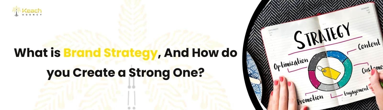 What is brand strategy, and how do you create a strong one