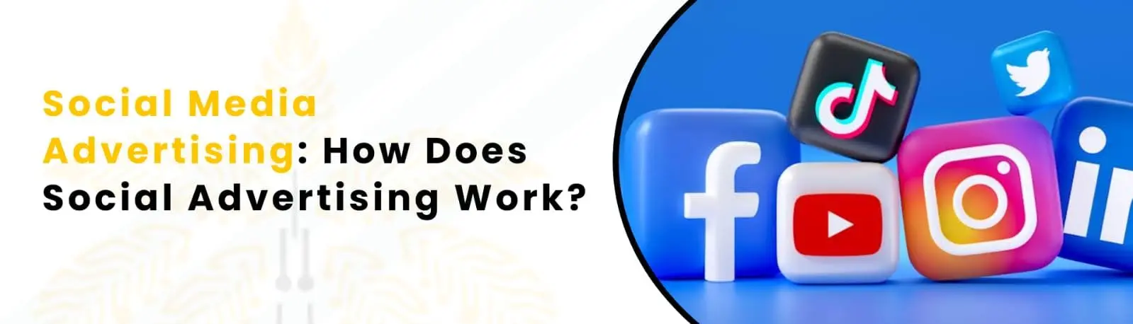 Social Media Advertising: How Does Social Advertising Work?