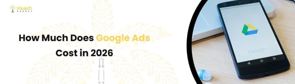 Google Ads Cost in 2026: Pricing, Budgets & What to Expect