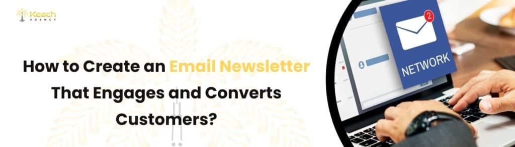 How to Create an Email Newsletter That Engages and Converts