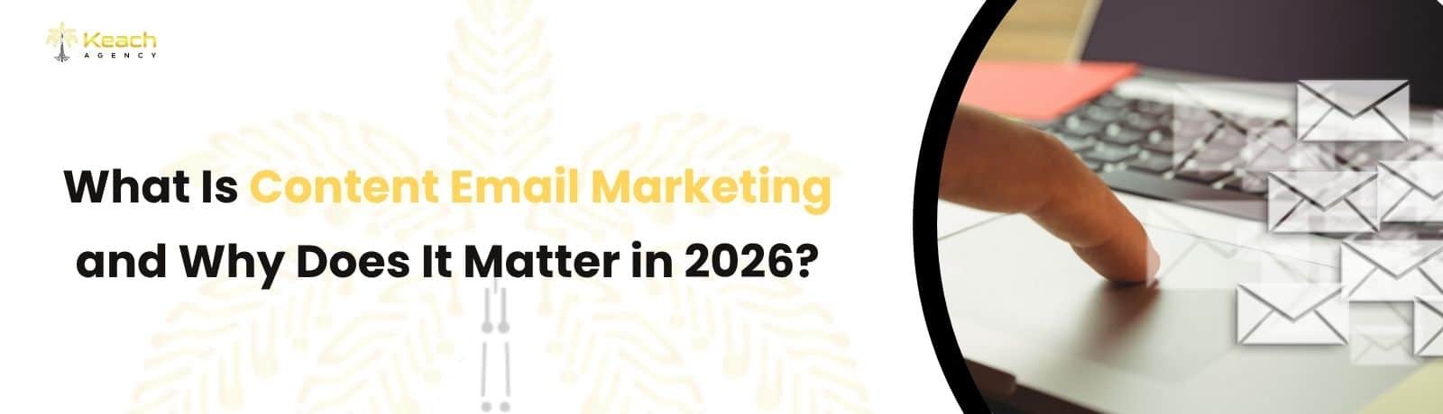 Content Email Marketing What It Is and Why It Matters
