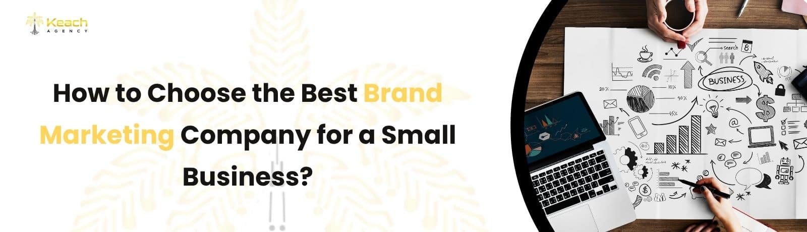 Choosing the Best Brand Marketing Company.
