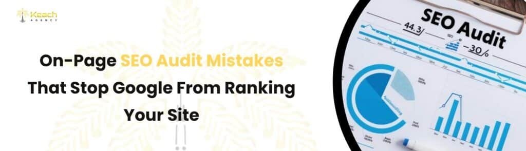 On-Page SEO Audit Mistakes That Stop Google From Ranking Your Site