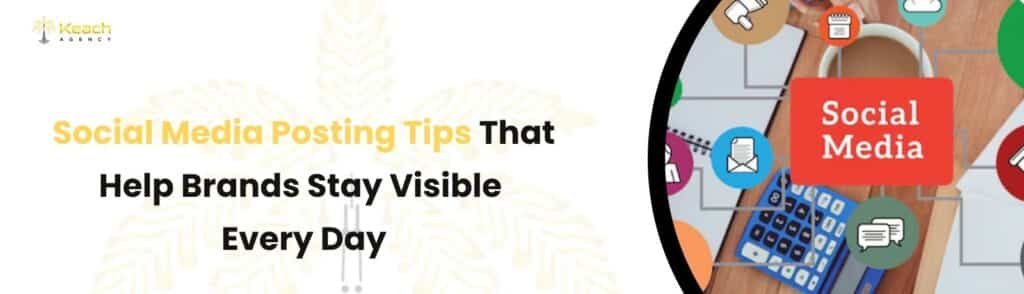 Social Media Posting Tips for Brands That Want Daily Visibility