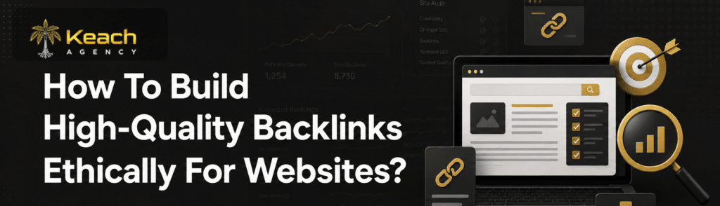 How To Build High-Quality Backlinks Ethically For Websites?