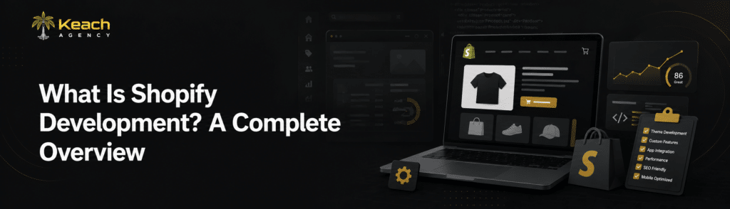 What Is Shopify Development? A Complete Overview
